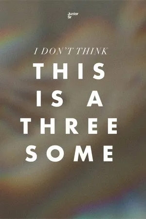I Don't Think This is a Threesome