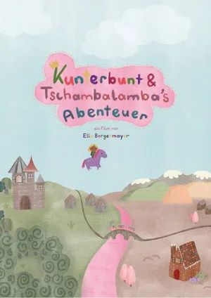 Kunterbunt & Tschambalamba´s Abenteuer