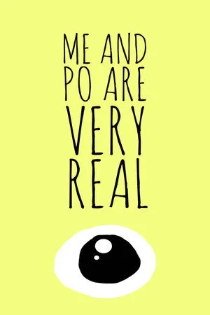 Me and Po Are Very Real
