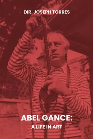 Abel Gance: A Life in Art