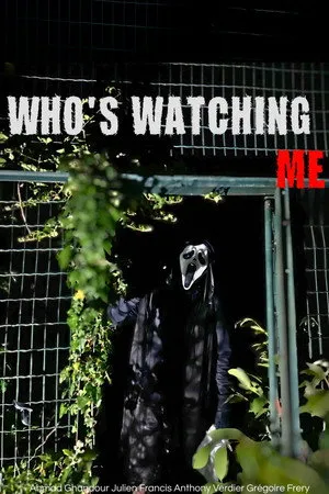 WHO'S WATCHING ME
